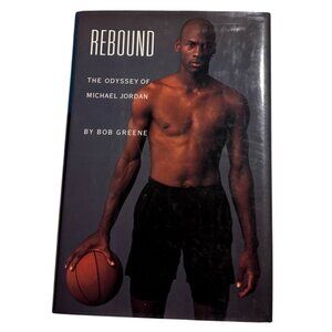 Rebound: The Odyssey Of Michael Jordan By Bob Greene Hardcover Book